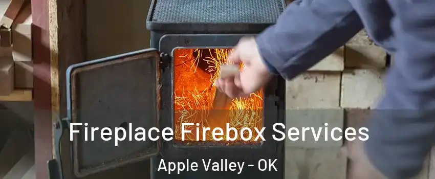 Fireplace Firebox Services Apple Valley - OK