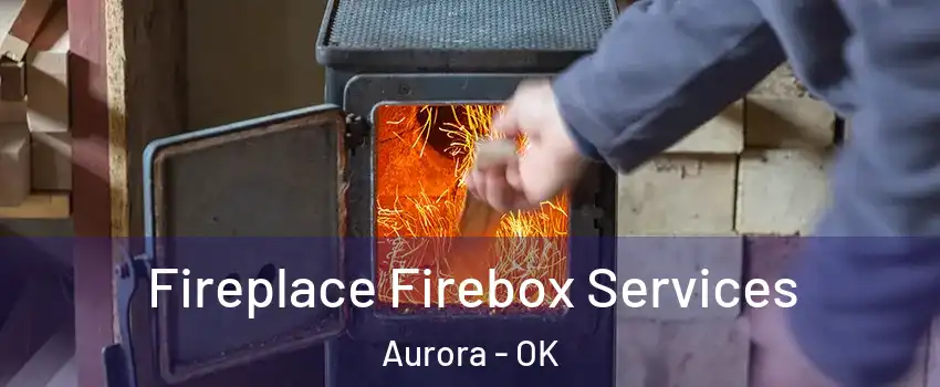 Fireplace Firebox Services Aurora - OK