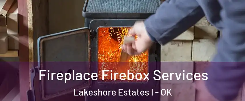 Fireplace Firebox Services Lakeshore Estates I - OK