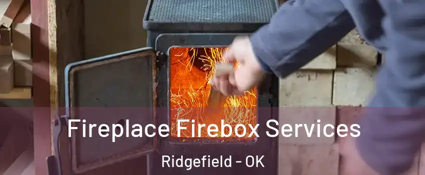 Fireplace Firebox Services Ridgefield - OK