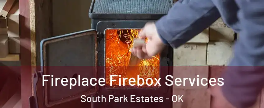 Fireplace Firebox Services South Park Estates - OK