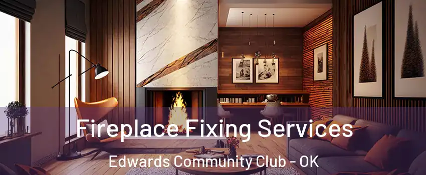 Fireplace Fixing Services Edwards Community Club - OK