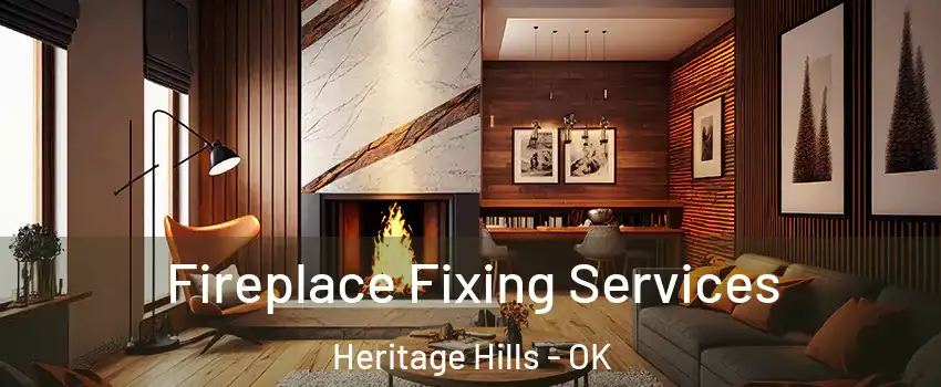 Fireplace Fixing Services Heritage Hills - OK