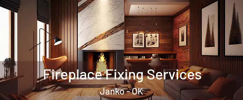 Fireplace Fixing Services Janko - OK