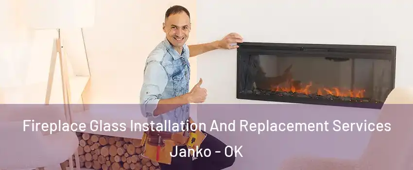 Fireplace Glass Installation And Replacement Services Janko - OK