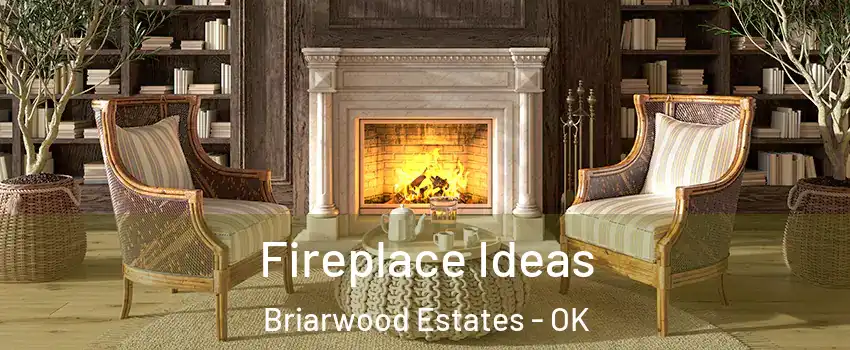 Fireplace Ideas Briarwood Estates - OK