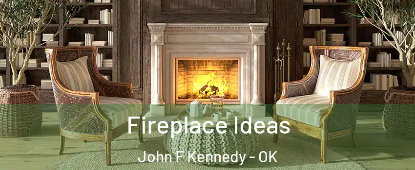 Fireplace Ideas John F Kennedy - OK