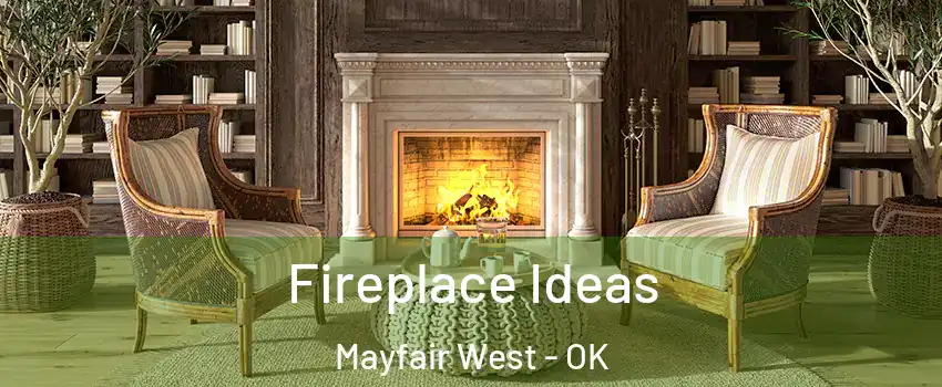 Fireplace Ideas Mayfair West - OK