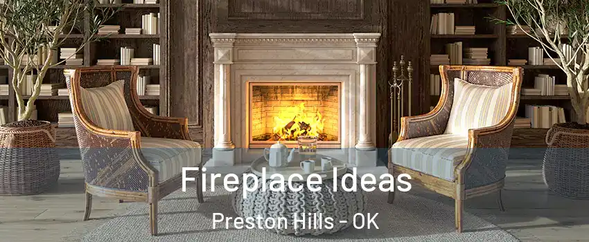 Fireplace Ideas Preston Hills - OK