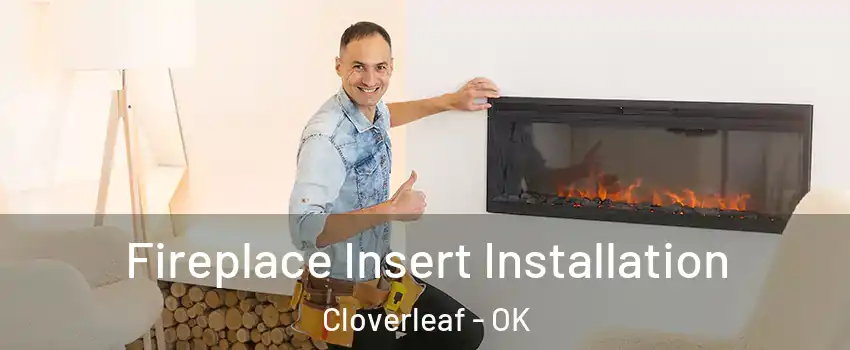 Fireplace Insert Installation Cloverleaf - OK