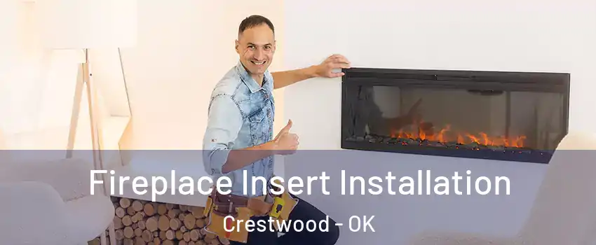 Fireplace Insert Installation Crestwood - OK