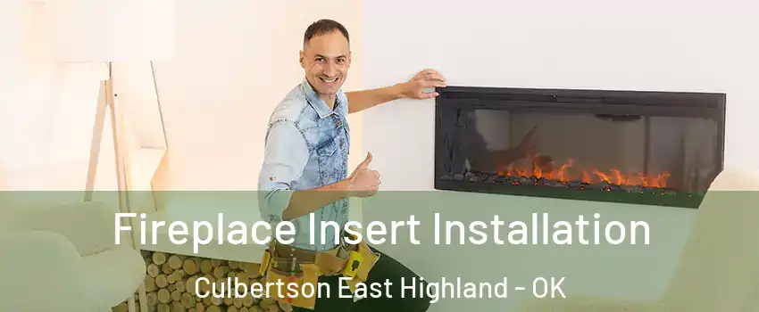 Fireplace Insert Installation Culbertson East Highland - OK