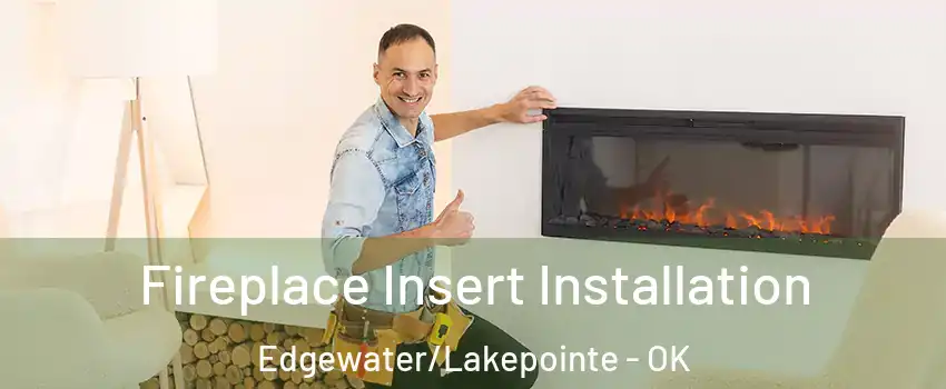 Fireplace Insert Installation Edgewater/Lakepointe - OK