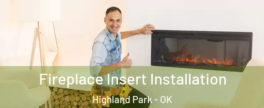 Fireplace Insert Installation Highland Park - OK