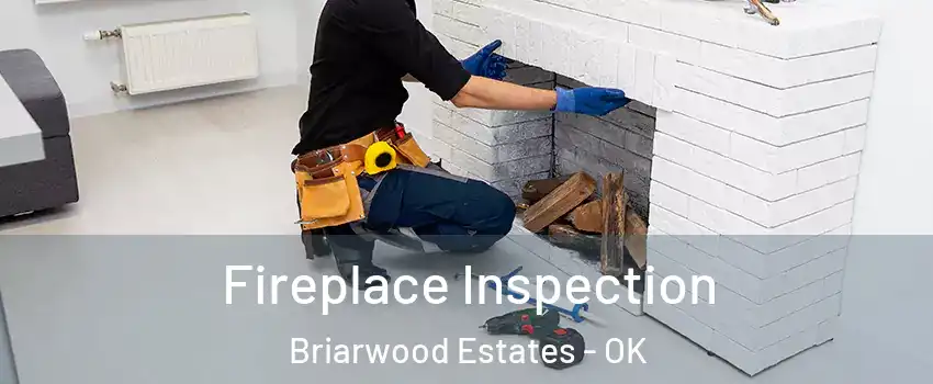 Fireplace Inspection Briarwood Estates - OK