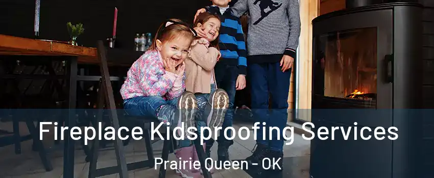 Fireplace Kidsproofing Services Prairie Queen - OK