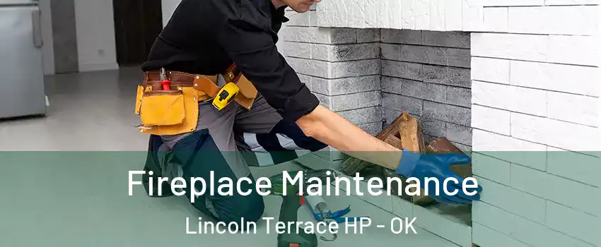 Fireplace Maintenance Lincoln Terrace HP - OK