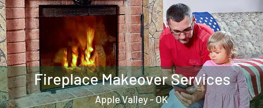 Fireplace Makeover Services Apple Valley - OK