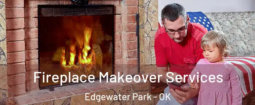 Fireplace Makeover Services Edgewater Park - OK