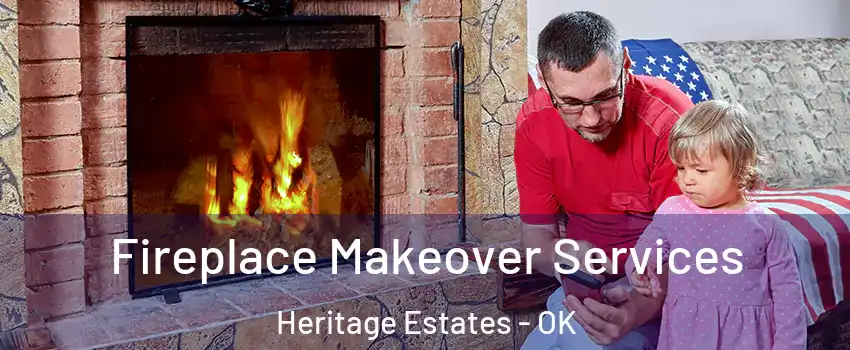 Fireplace Makeover Services Heritage Estates - OK