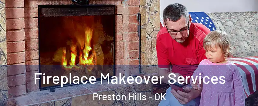 Fireplace Makeover Services Preston Hills - OK