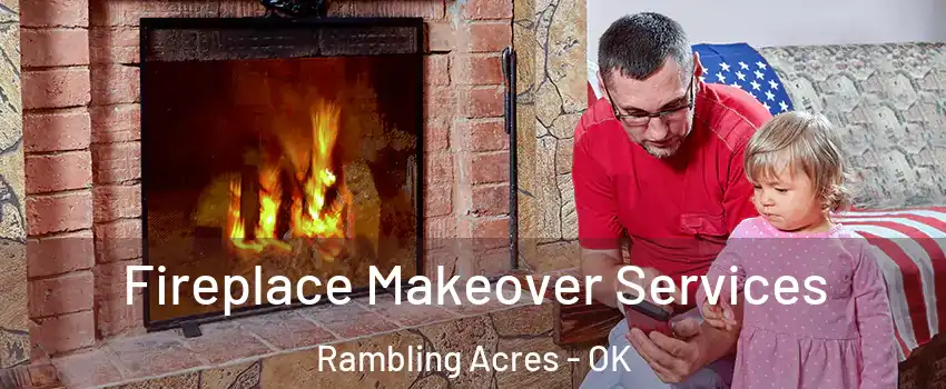 Fireplace Makeover Services Rambling Acres - OK