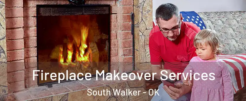 Fireplace Makeover Services South Walker - OK