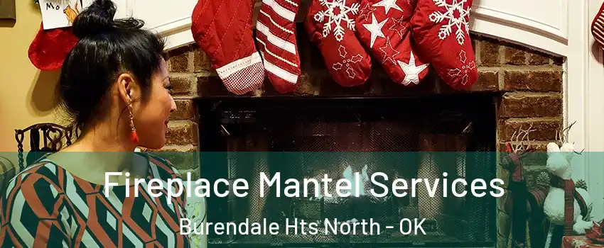 Fireplace Mantel Services Burendale Hts North - OK