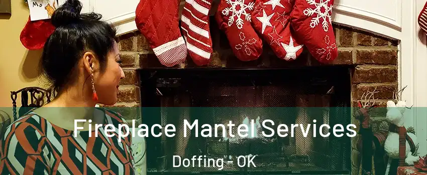 Fireplace Mantel Services Doffing - OK