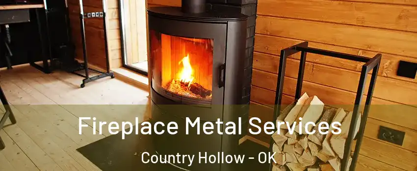 Fireplace Metal Services Country Hollow - OK