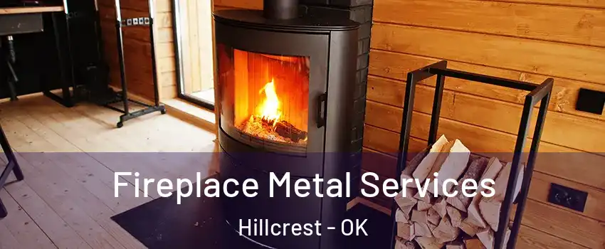 Fireplace Metal Services Hillcrest - OK