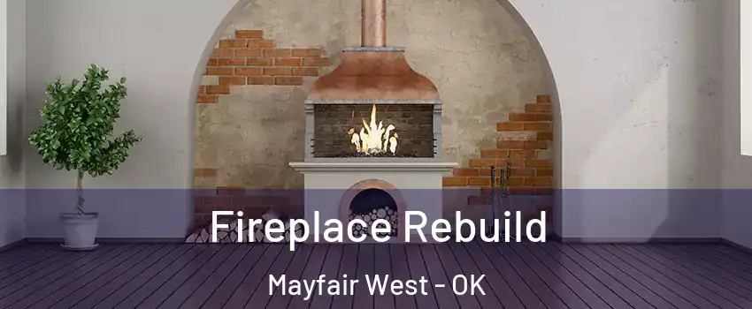 Fireplace Rebuild Mayfair West - OK