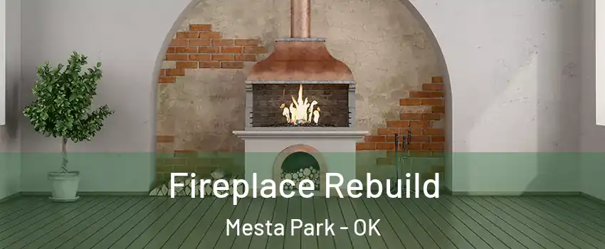 Fireplace Rebuild Mesta Park - OK