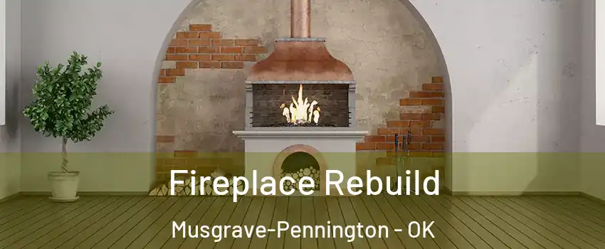 Fireplace Rebuild Musgrave-Pennington - OK