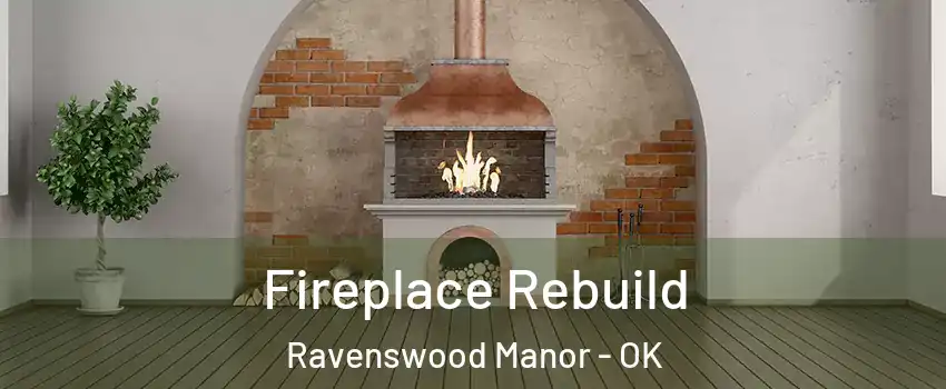 Fireplace Rebuild Ravenswood Manor - OK