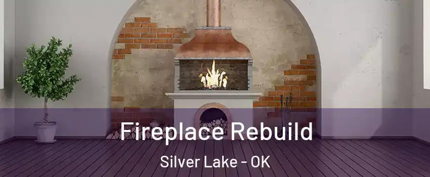 Fireplace Rebuild Silver Lake - OK