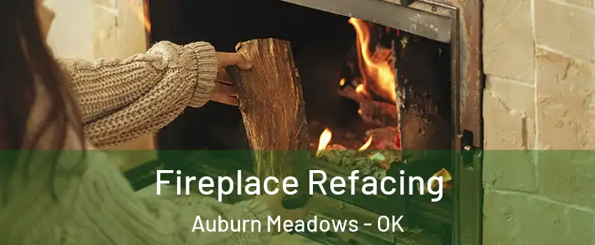 Fireplace Refacing Auburn Meadows - OK