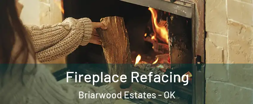 Fireplace Refacing Briarwood Estates - OK