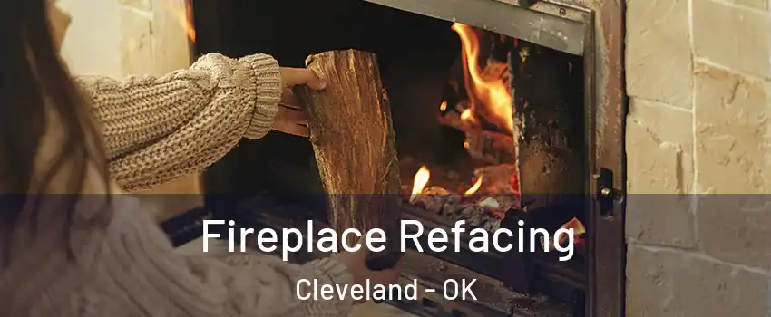 Fireplace Refacing Cleveland - OK