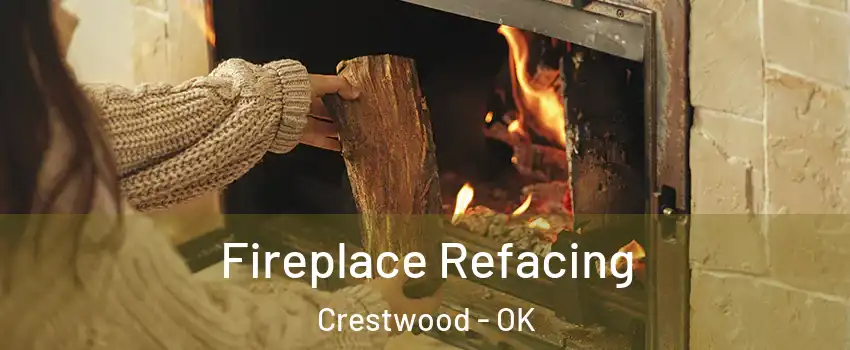 Fireplace Refacing Crestwood - OK