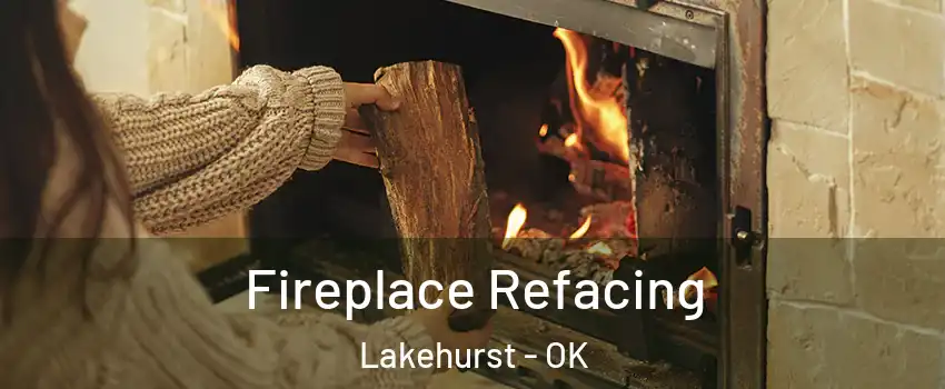 Fireplace Refacing Lakehurst - OK