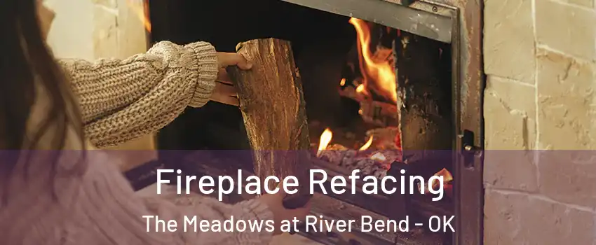 Fireplace Refacing The Meadows at River Bend - OK