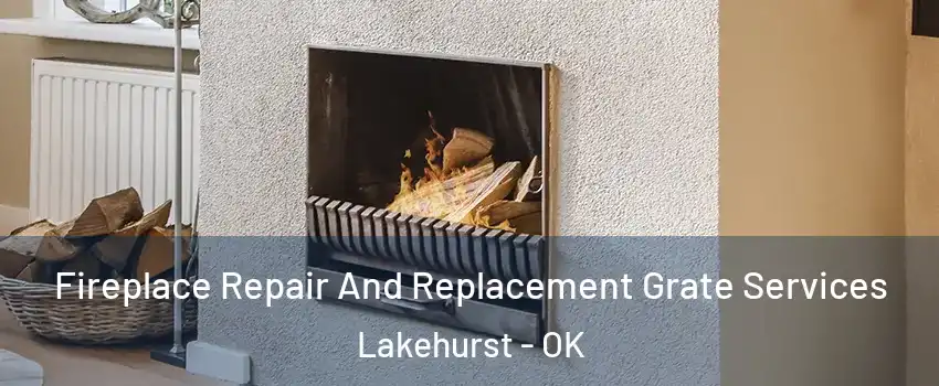 Fireplace Repair And Replacement Grate Services Lakehurst - OK