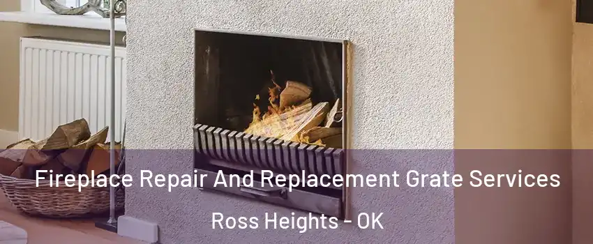 Fireplace Repair And Replacement Grate Services Ross Heights - OK