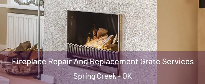 Fireplace Repair And Replacement Grate Services Spring Creek - OK