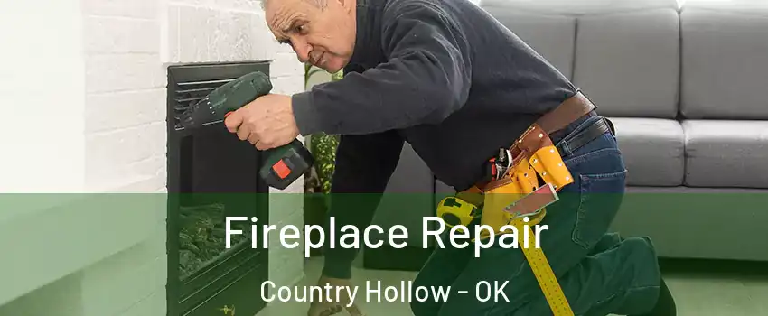 Fireplace Repair Country Hollow - OK