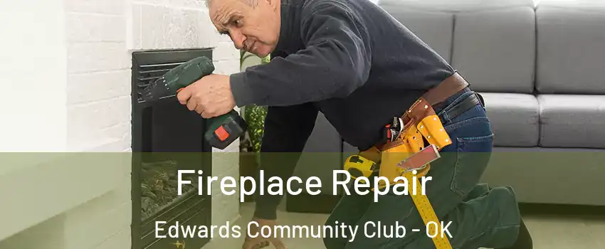 Fireplace Repair Edwards Community Club - OK