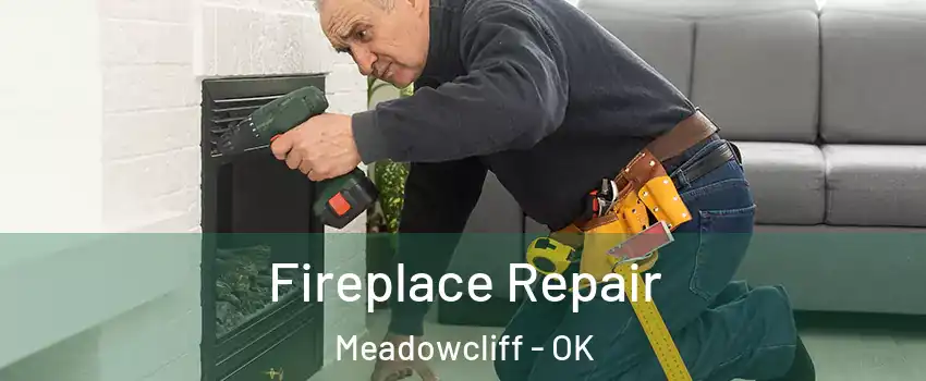 Fireplace Repair Meadowcliff - OK