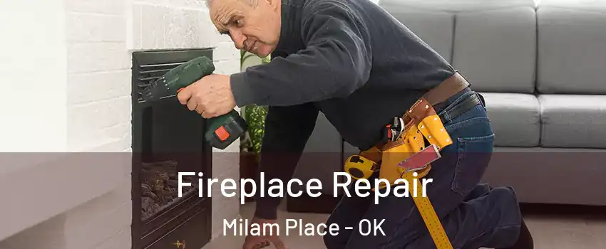 Fireplace Repair Milam Place - OK