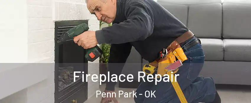 Fireplace Repair Penn Park - OK